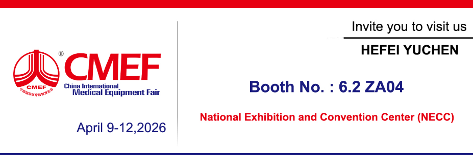 Hefei Yuchen Shines at CMEF Shanghai 2026, Expanding Global Footprint in Medical Industry